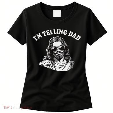 Funny I'm Telling Dad Religious Christian Jesus Meme Women's T-Shirt