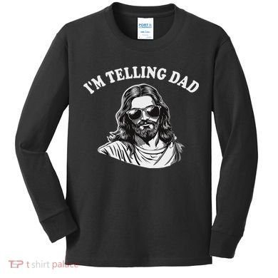 Funny I'm Telling Dad Religious Christian Jesus Meme Kids Long Sleeve Shirt