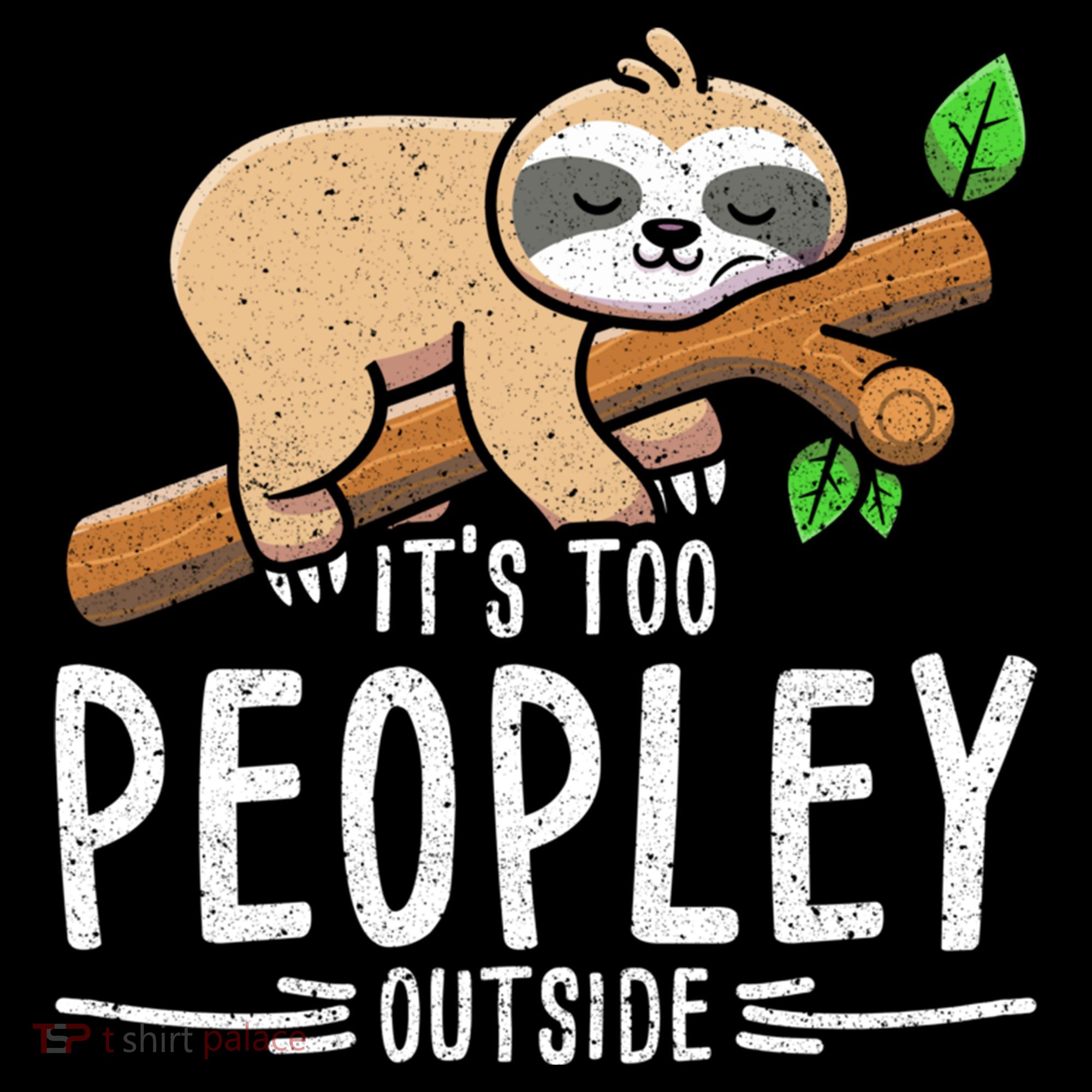 Funny Its Too Peopley Outside Zoo Keeper Gift Sloth Gift Coffee Mug