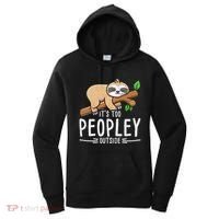 Funny Its Too Peopley Outside Zoo Keeper Gift Sloth Gift Women's Hoodie thumb 0