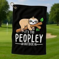 Funny Its Too Peopley Outside Zoo Keeper Gift Sloth Gift Golf Towel thumb 1