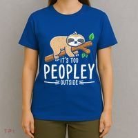 Funny Its Too Peopley Outside Zoo Keeper Gift Sloth Gift T-Shirt thumb 4