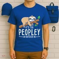 Funny Its Too Peopley Outside Zoo Keeper Gift Sloth Gift T-Shirt thumb 6