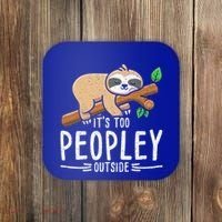 Funny Its Too Peopley Outside Zoo Keeper Gift Sloth Gift Coaster thumb 0