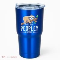 Funny Its Too Peopley Outside Zoo Keeper Gift Sloth Gift Tumbler thumb 0