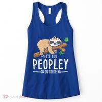 Funny Its Too Peopley Outside Zoo Keeper Gift Sloth Gift Women's Tank Top thumb 0