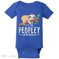 Funny Its Too Peopley Outside Zoo Keeper Gift Sloth Gift Baby Bodysuit thumb 0