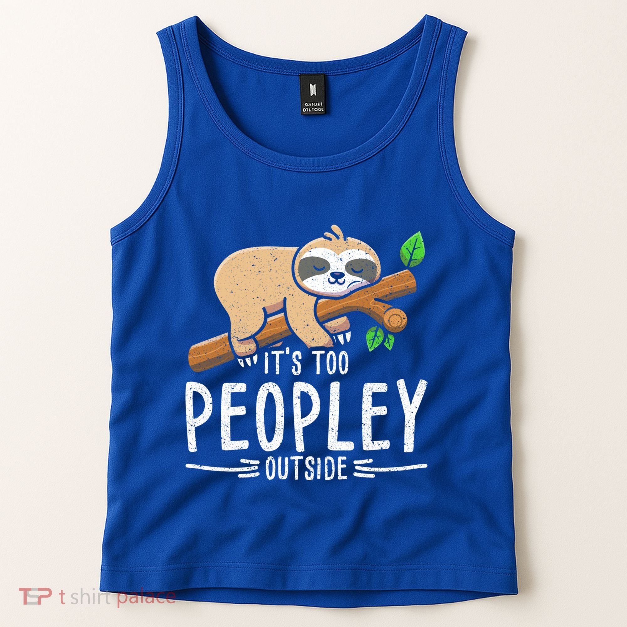 Funny Its Too Peopley Outside Zoo Keeper Gift Sloth Gift Tank Top