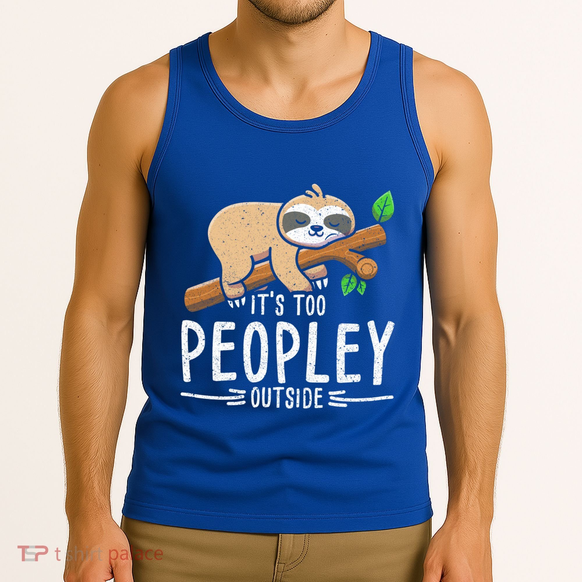 Funny Its Too Peopley Outside Zoo Keeper Gift Sloth Gift Tank Top