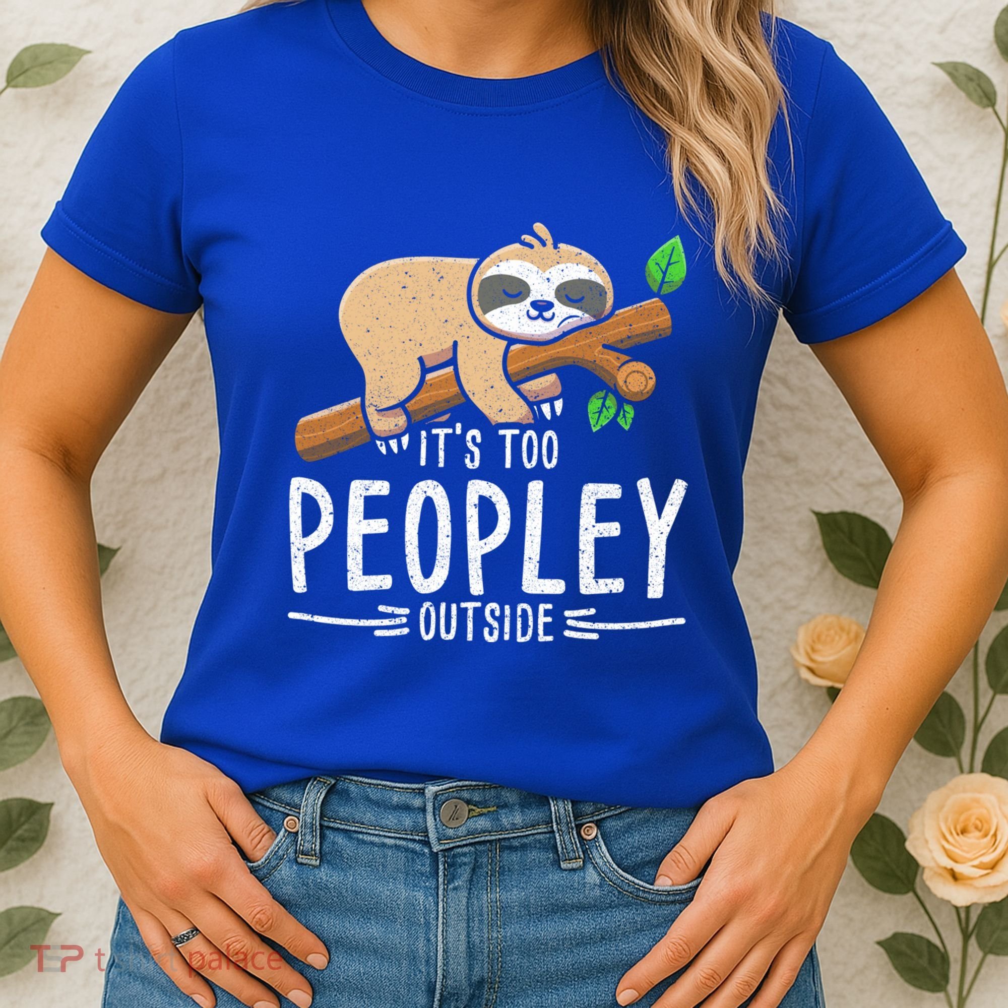 Funny Its Too Peopley Outside Zoo Keeper Gift Sloth Gift Women's T-Shirt