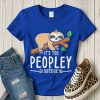 Funny Its Too Peopley Outside Zoo Keeper Gift Sloth Gift Women's T-Shirt thumb 3