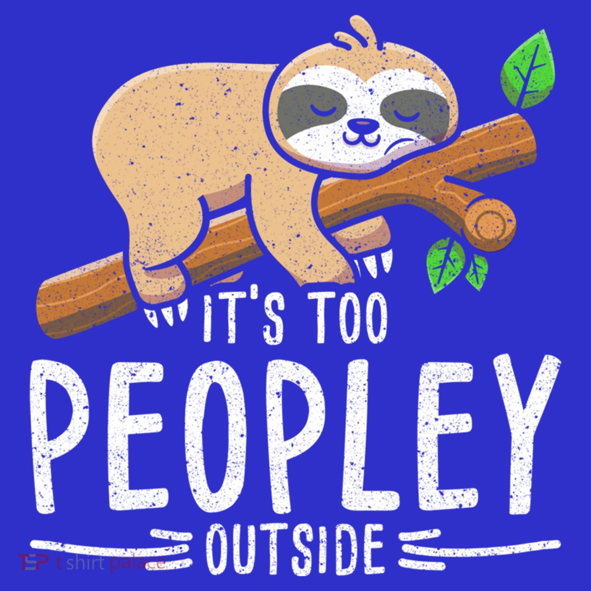 Funny Its Too Peopley Outside Zoo Keeper Gift Sloth Gift Kids Sweatshirt