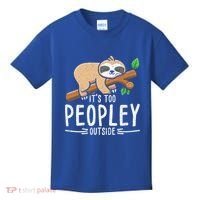 Funny Its Too Peopley Outside Zoo Keeper Gift Sloth Gift Kids T-Shirt thumb 0