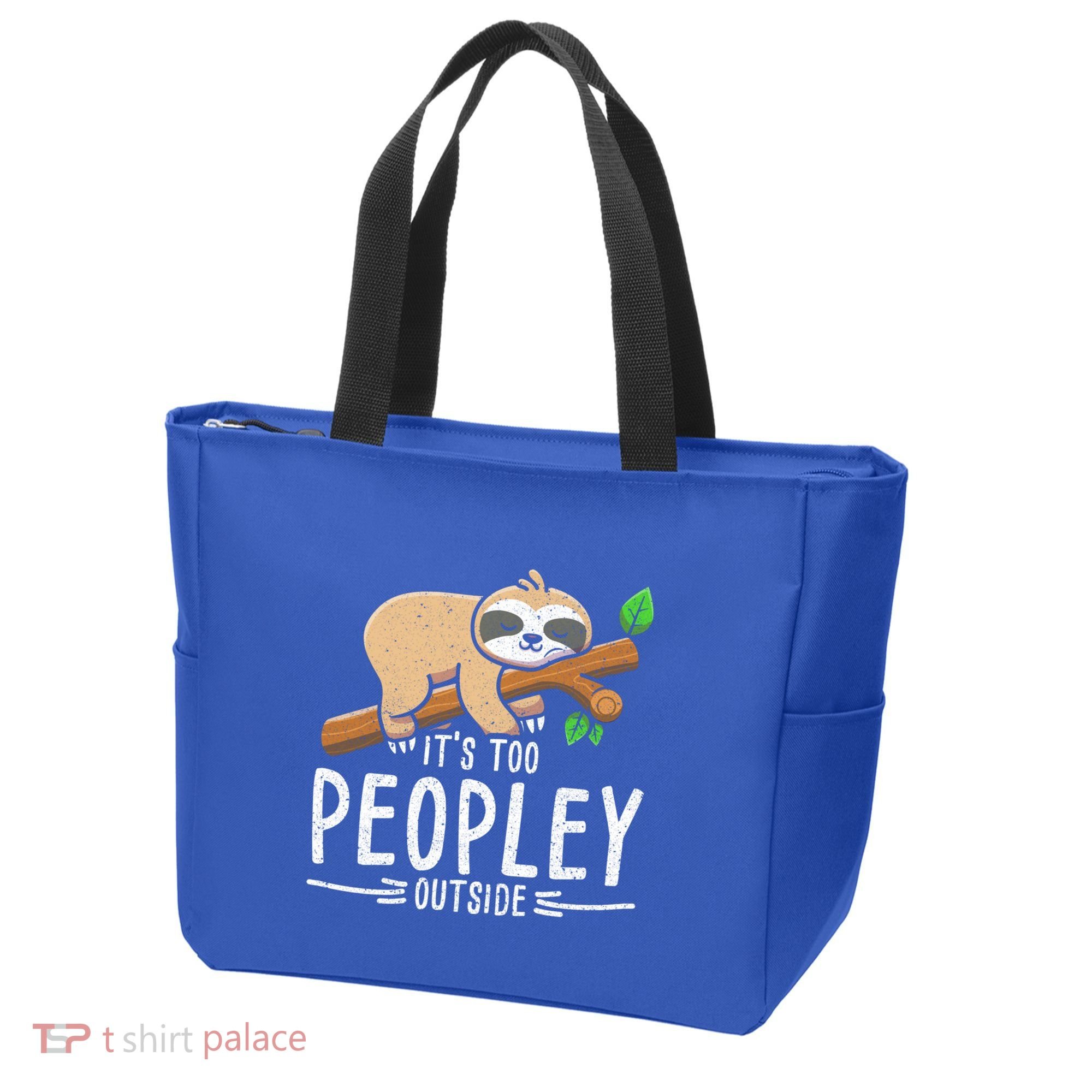 Funny Its Too Peopley Outside Zoo Keeper Gift Sloth Gift Tote Bag