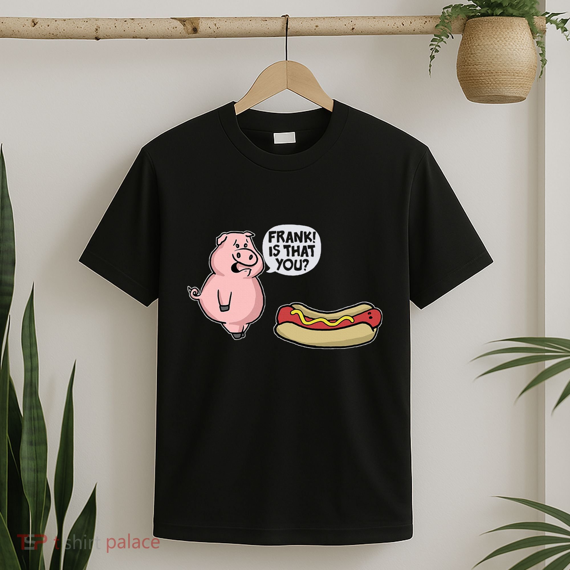 Frank! Is That You Pig And Hot Dog T-Shirt