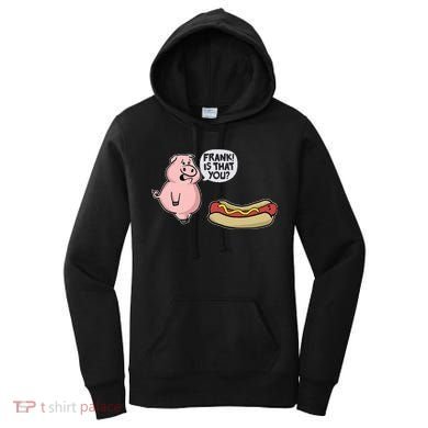Frank! Is That You Pig And Hot Dog Women's Hoodie