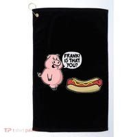 Frank! Is That You Pig And Hot Dog Golf Towel thumb 0