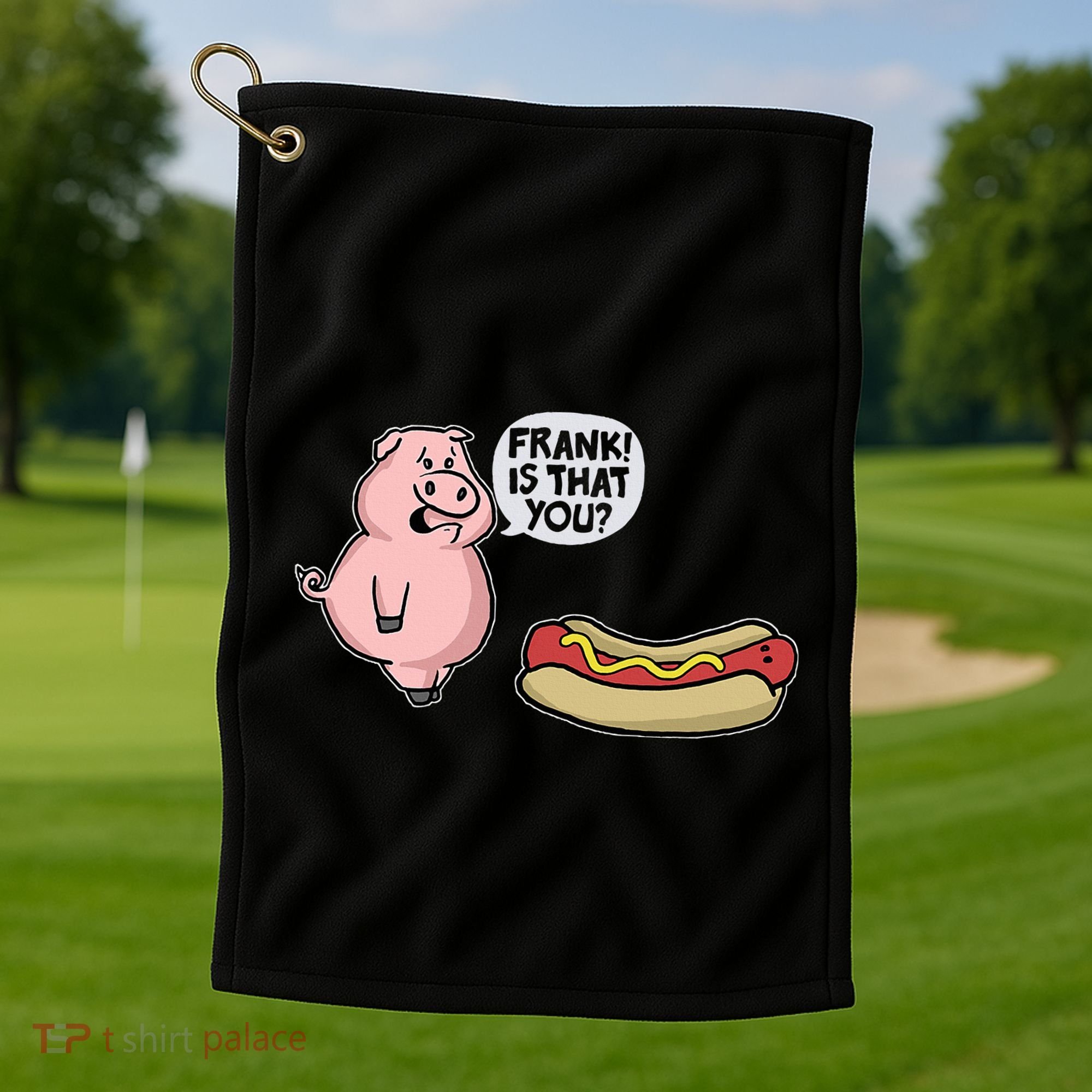 Frank! Is That You Pig And Hot Dog Golf Towel