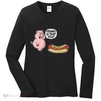 Frank! Is That You Pig And Hot Dog Women's Long Sleeve Shirt thumb 0