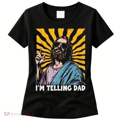 Funny Im Telling Dad Religious Christian Jesus Meme Women's T-Shirt