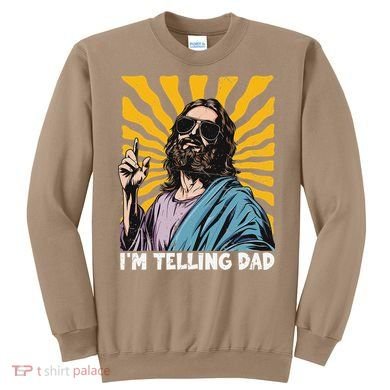 Funny Im Telling Dad Religious Christian Jesus Meme Sweatshirt
