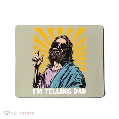 Funny Im Telling Dad Religious Christian Jesus Meme Mousepad