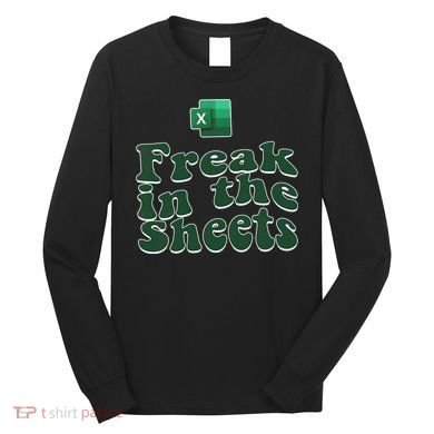 Freak In The Sheets Funny Accountant Excel Long Sleeve Shirt