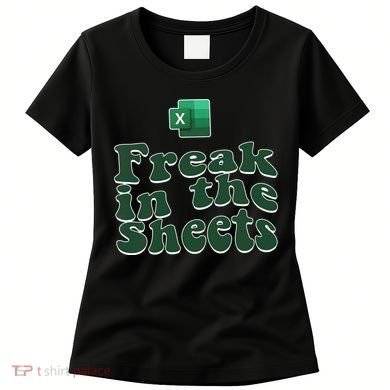 Freak In The Sheets Funny Accountant Excel Women's T-Shirt
