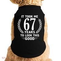 Funny It Took Me 67 Years To Look This Good Happy 67th Birthday Doggie Tank thumb 0