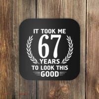Funny It Took Me 67 Years To Look This Good Happy 67th Birthday Coaster thumb 0