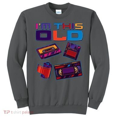 Funny I'm This Old Retro Media Technology Sweatshirt