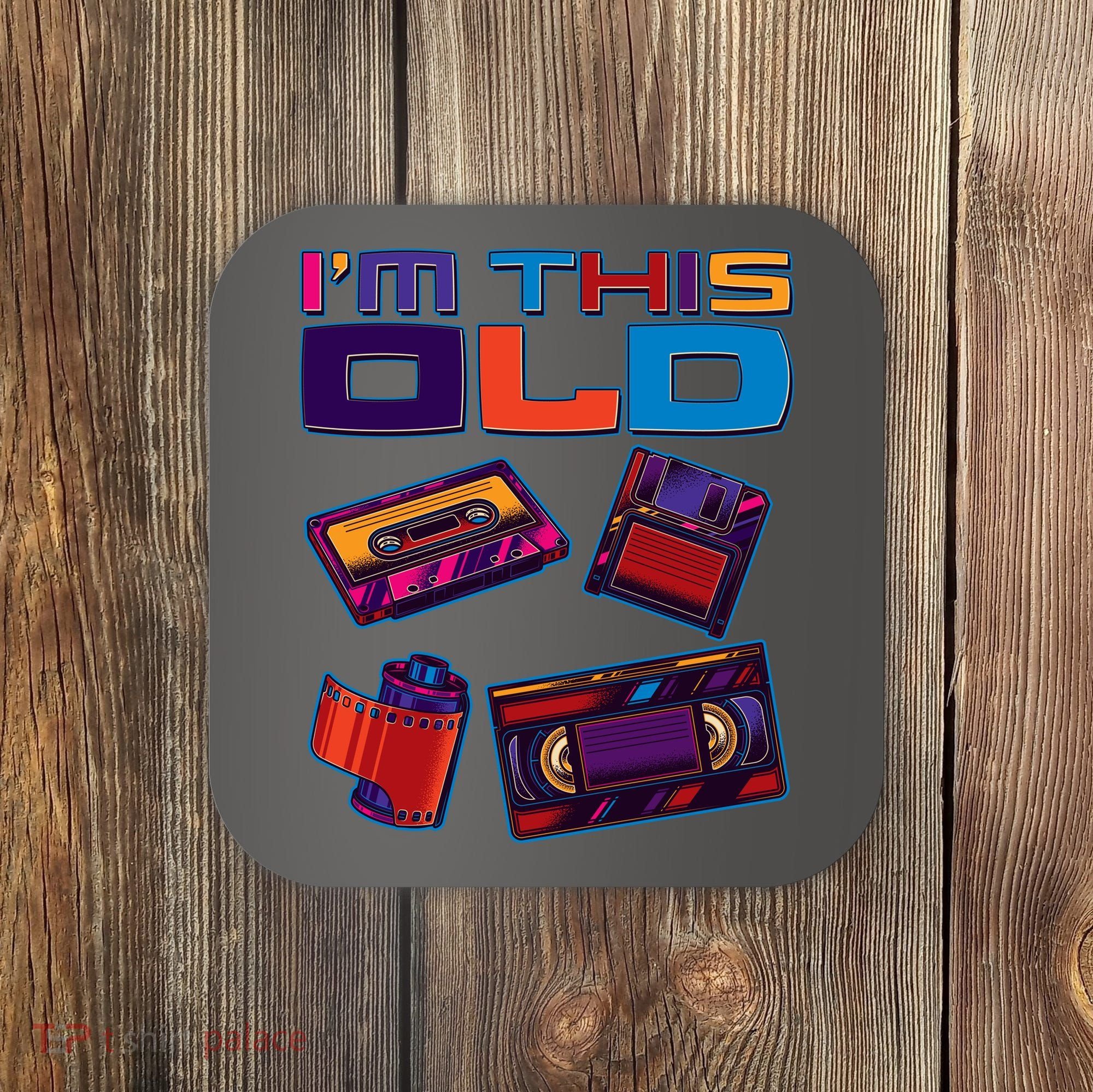Funny I'm This Old Retro Media Technology Coaster