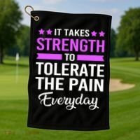 Fibromyalgia It Takes Strength To Tolerate The Pain Everyday Gift Golf Towel thumb 1