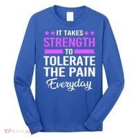 Fibromyalgia It Takes Strength To Tolerate The Pain Everyday Gift Long Sleeve Shirt thumb 0