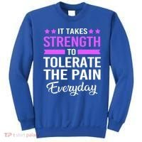 Fibromyalgia It Takes Strength To Tolerate The Pain Everyday Gift Sweatshirt thumb 0