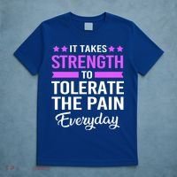 Fibromyalgia It Takes Strength To Tolerate The Pain Everyday Gift T-Shirt thumb 5