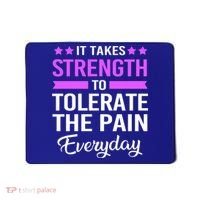 Fibromyalgia It Takes Strength To Tolerate The Pain Everyday Gift Mousepad thumb 0