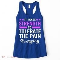 Fibromyalgia It Takes Strength To Tolerate The Pain Everyday Gift Women's Tank Top thumb 0