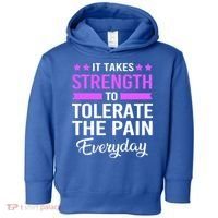 Fibromyalgia It Takes Strength To Tolerate The Pain Everyday Gift Toddler Hoodie thumb 0