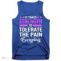 Fibromyalgia It Takes Strength To Tolerate The Pain Everyday Gift Tank Top thumb 0