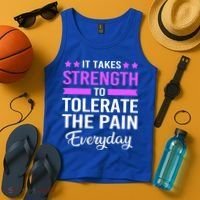 Fibromyalgia It Takes Strength To Tolerate The Pain Everyday Gift Tank Top thumb 4
