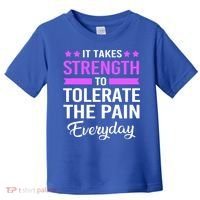 Fibromyalgia It Takes Strength To Tolerate The Pain Everyday Gift Toddler T-Shirt thumb 0