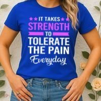 Fibromyalgia It Takes Strength To Tolerate The Pain Everyday Gift Women's T-Shirt thumb 2