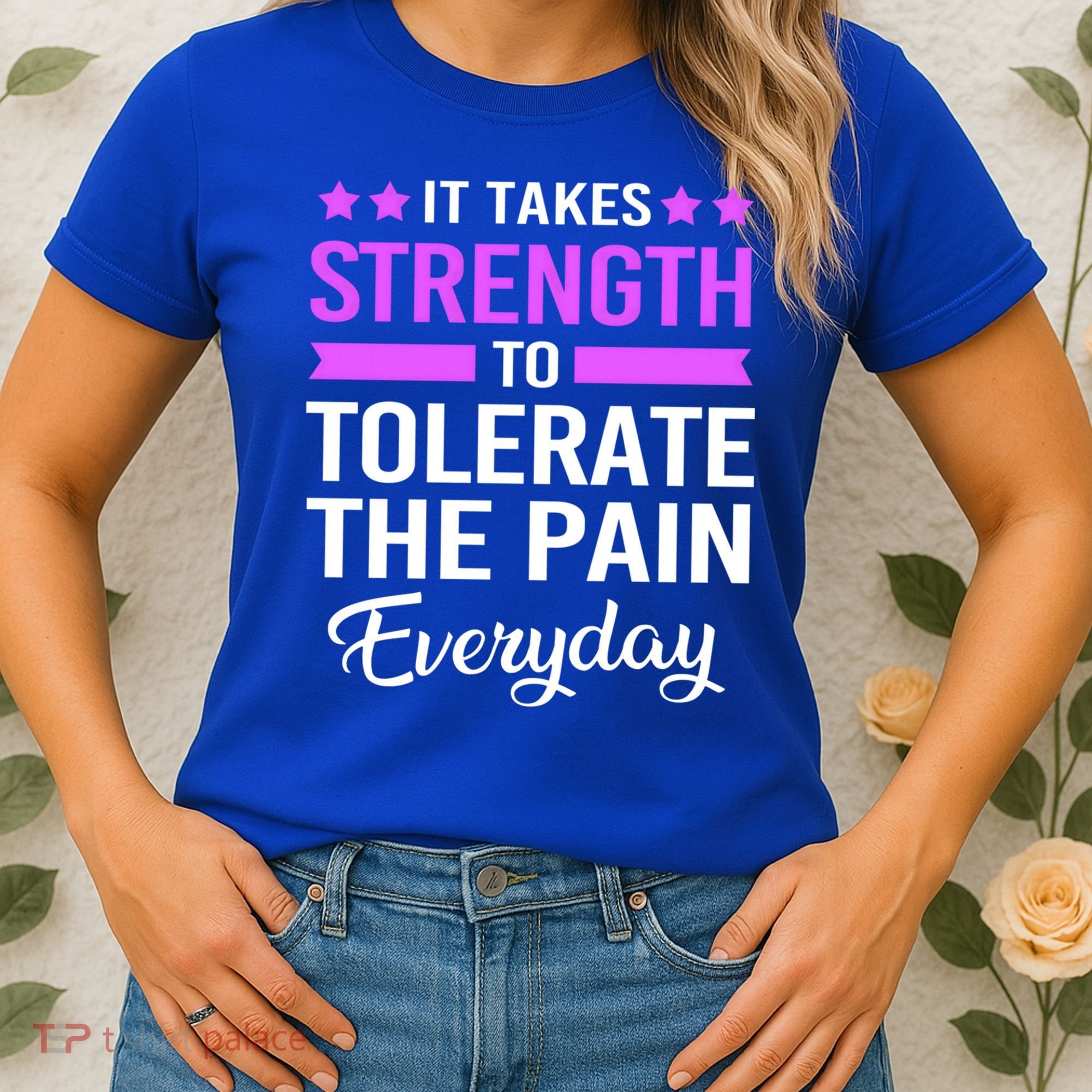 Fibromyalgia It Takes Strength To Tolerate The Pain Everyday Gift Women's T-Shirt