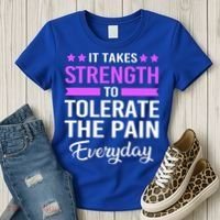 Fibromyalgia It Takes Strength To Tolerate The Pain Everyday Gift Women's T-Shirt thumb 3