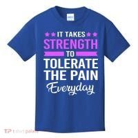 Fibromyalgia It Takes Strength To Tolerate The Pain Everyday Gift Kids T-Shirt thumb 0