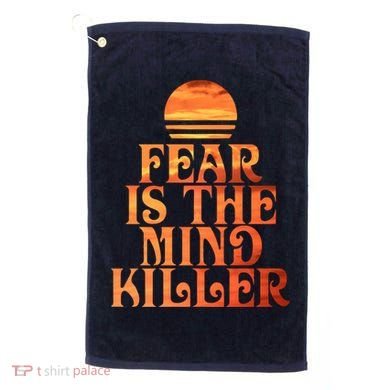 Fear Is The Mind Killer Golf Towel
