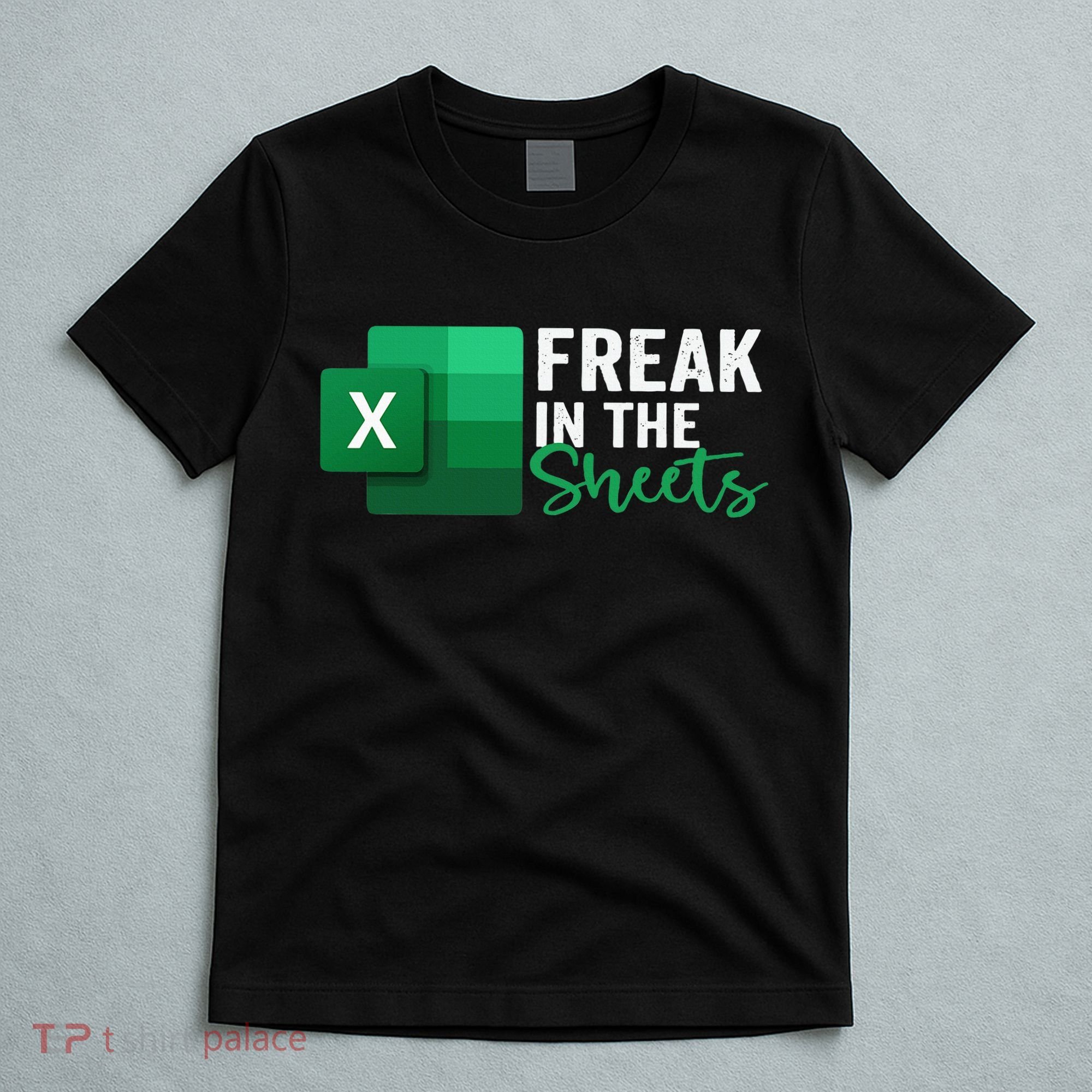 Freak In The Sheets Accountant Funny Spreadsheet Excel T-Shirt