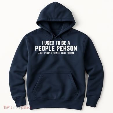 Funny I Use To Be A People Person Hoodie