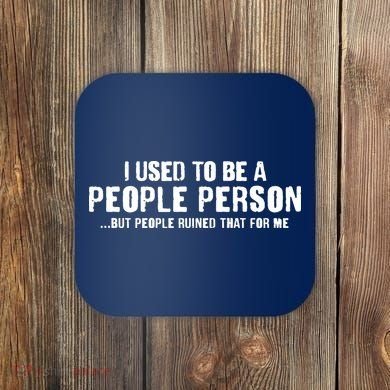 Funny I Use To Be A People Person Coaster